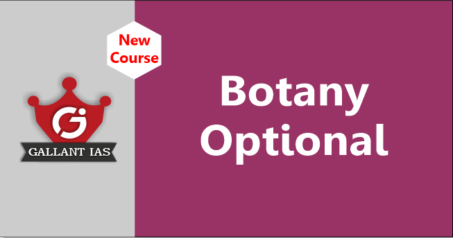 Botany Optional 2021 – Gallant IAS | UPSC | Civil Services Exam